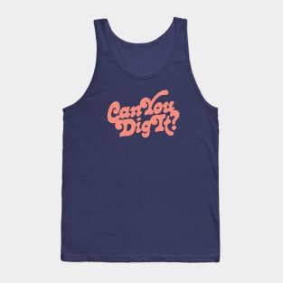 Can You Dig It? Tank Top